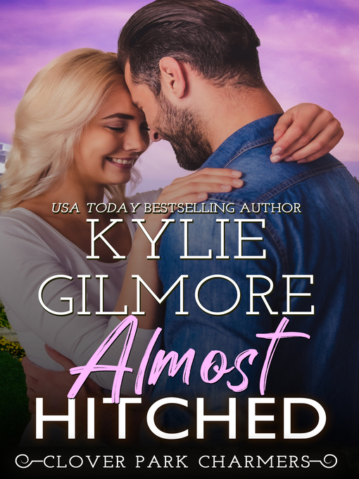 Title details for Almost Hitched by Kylie Gilmore - Available